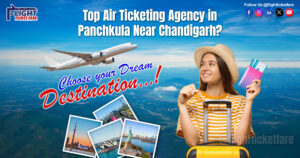 Why Flight Ticket Fare is a Top Air Ticketing Agency in Panchkula Near Chandigarh?